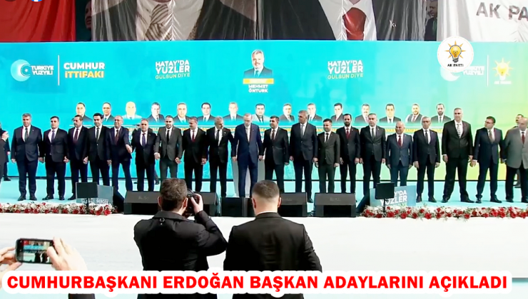 CUMHURBAŞKANI ERDOĞAN BAŞKAN ADAYLARINI AÇIKLADI