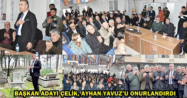 BAŞKAN ADAYI ÇELİK, AYHAN YAVUZ’U ONURLANDIRDI