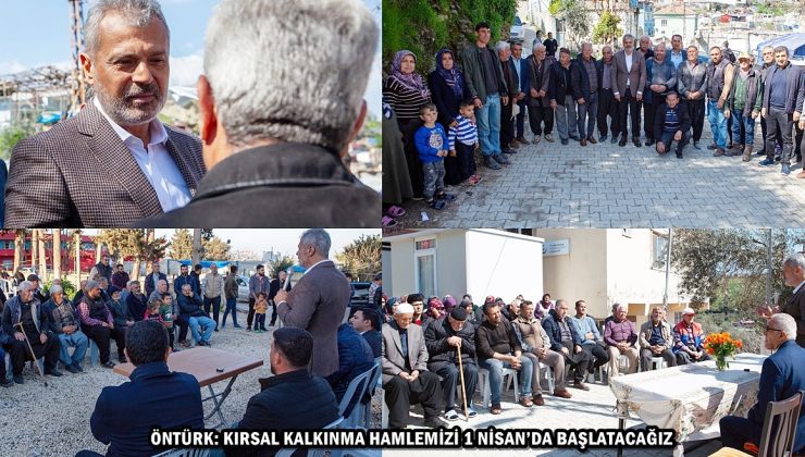 ÖNTÜRK: KIRSAL KALKINMA HAMLEMİZİ 1 NİSAN’DA BAŞLATACAĞIZ