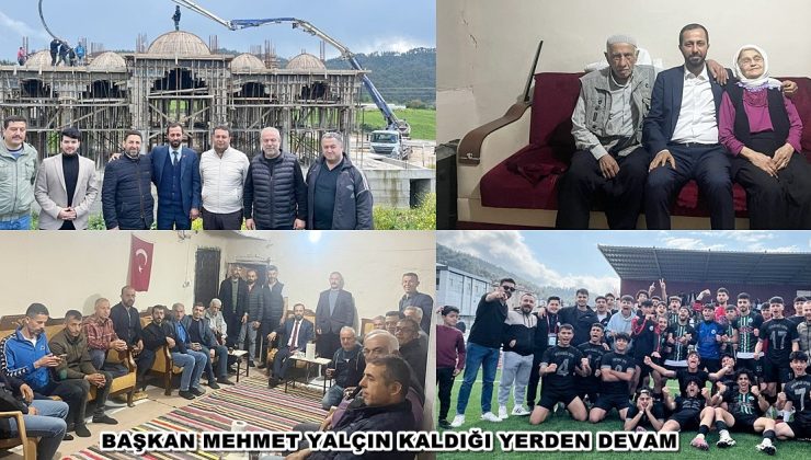 BAŞKAN MEHMET YALÇIN KALDIĞI YERDEN DEVAM