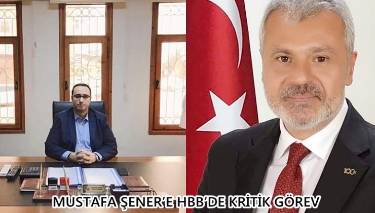 MUSTAFA ŞENER’E HBB’DE KRİTİK GÖREV