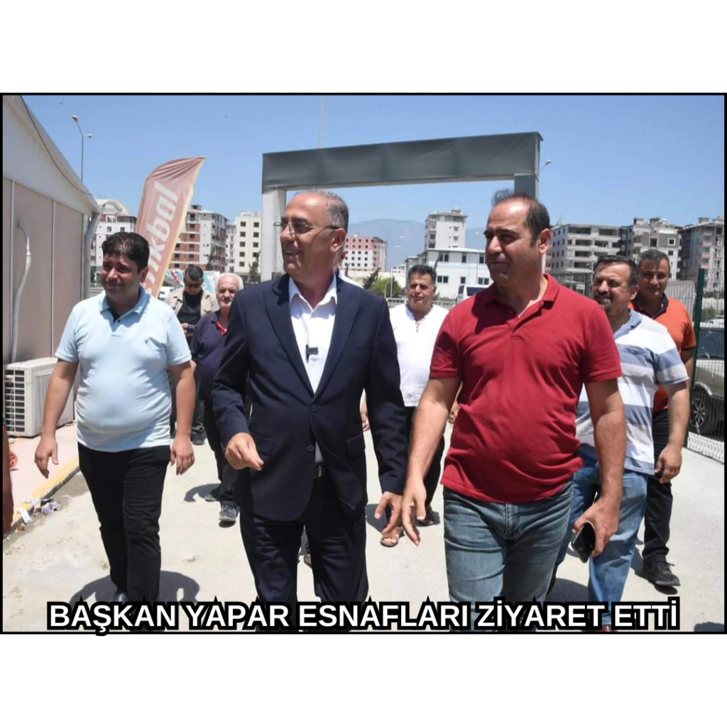 BAŞKAN YAPAR ESNAFLARI ZİYARET ETTİ
