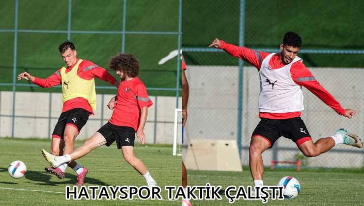 HATAYSPOR TAKTİK ÇALIŞTI