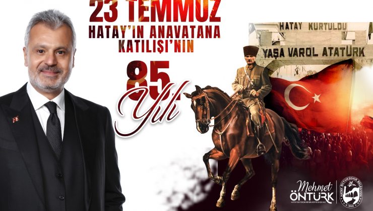 HBB BAŞKANI ÖNTÜRK’ÜN HATAY’IN ANA VATANA KATILIŞININ YIL DÖNÜMÜ MESAJI