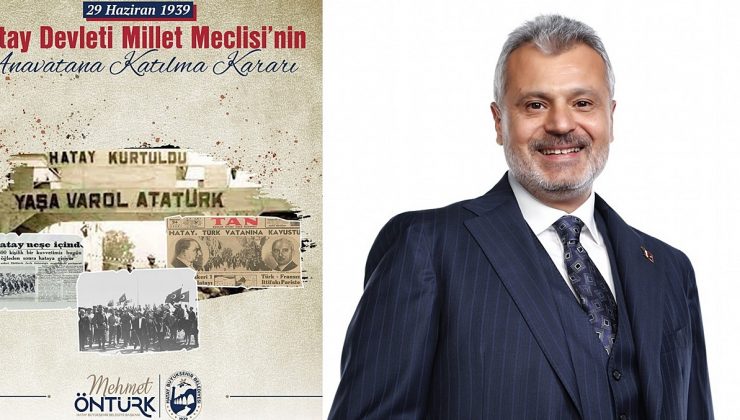 ÖNTÜRK: HATAY HEPİMİZİN ŞAHSİ MESELESİDİR