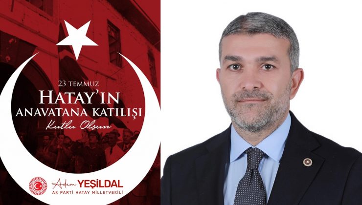 YEŞİLDAL: “MİLLİ İRADENİN ZAFERİ, BİRLİK VE BERABERLİĞİN SİMGESİ!”